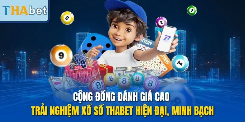Cộng đồng đánh giá cao trải nghiệm xổ số THABET hiện đại, minh bạch
