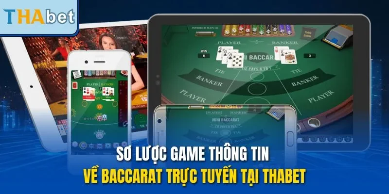 Sơ lược game thông tin về Baccarat trực tuyến tại THABET